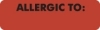 Allergy Warning Labels - MAP326 - ALLERGIC TO: - Fl Red, 2 1/2" X 3/4" (Roll of 300)